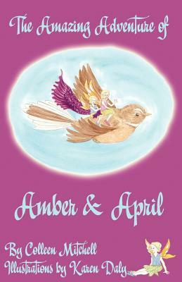 The Amazing Adventure of Amber and April by Colleen Mitchell