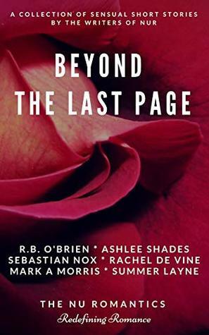 Beyond the Last Page by Ashlee Shades, Mark A. Morris, Rachel de Vine, R.B. O'Brien, Summer Layne, Sebastian Nox