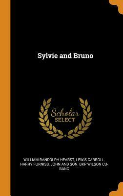 Sylvie and Bruno by William Randolph Hearst, Harry Furniss, Lewis Carroll