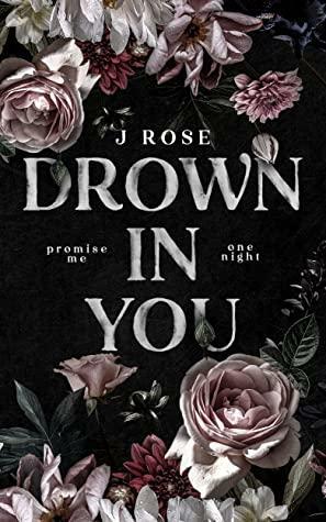 Drown in You by J. Rose