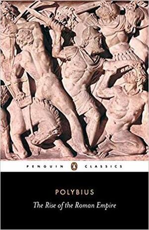 The Rise of the Roman Empire by Frank William Walbank, Ian Scott-Kilvert, Polybius