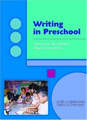 Writing in Preschool by Renee M. Casbergue, Judith A. Schickedanz