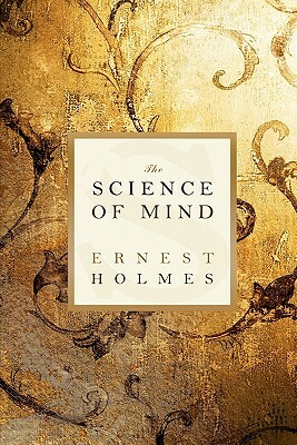 The Science of Mind by Ernest Holmes