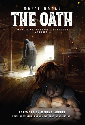 Don't Break the Oath: Women of Horror Anthology, Volume 4 by Jill Girardi