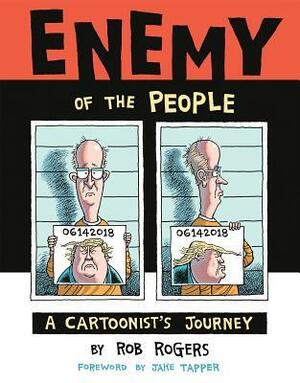 Enemy of the People: A Cartoonist's Journey by Jake Tapper, Rob Rogers