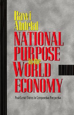 National Purpose in the World Economy by Rawi Abdelal