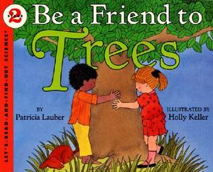 Be a Friend to Trees by Patricia Lauber