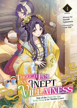 Though I Am an Inept Villainess: Tale of the Butterfly-Rat Body Swap in the Maiden Court, Vol. 4 by Satsuki Nakamura