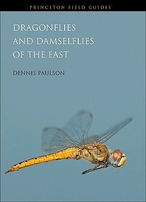 Dragonflies and Damselflies of the East by Dennis Paulson