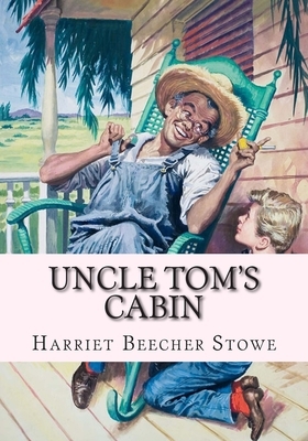 Uncle Tom's Cabin by Harriet Beecher Stowe