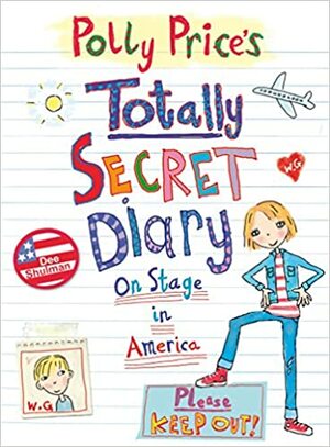 Polly Price's Totally Secret Diary: On Stage in America by Dee Shulman