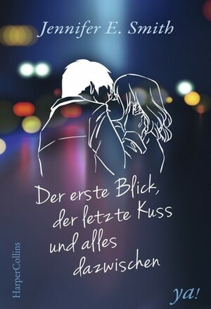 Der erste Blick, der letzte Kuss und alles dazwischen by Jennifer E. Smith, Tess Martin