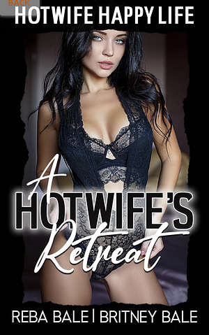 A Hotwife's Retreat: A Wife Sharing Holiday Adventure by Reba Bale