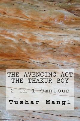 The Avenging Act -The Thakur Boy - 2 in 1 Omnibus by Tushar Mangl