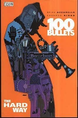 100 Bullets : The Hard Way by Eduardo Risso, Brian Azzarello