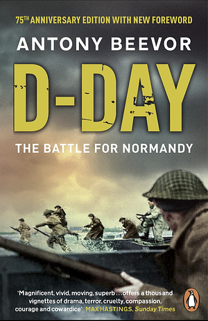 D-Day The Battle for Normandy  by Antony Beevor