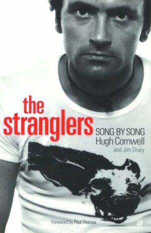 The Stranglers: Song by Song 1974-1990 by Hugh Cornwell, Jim Drury