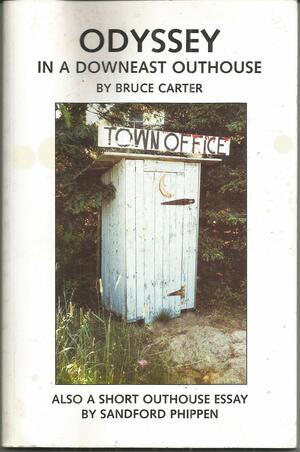 Odyssey in a Downeast Outhouse by Bruce Carter