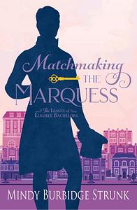 Matchmaking the Marquess by Mindy Burbidge Strunk