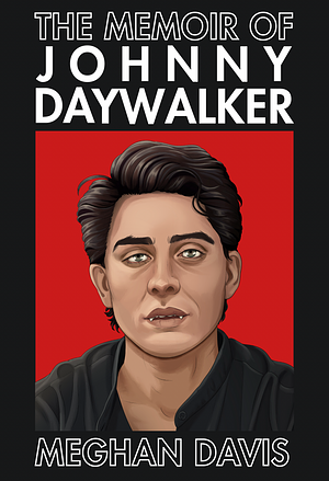 The Memoir of Johnny DayWalker by Meghan Davis