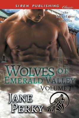 Wolves of Emerald Valley, Volume 1 [Crash and Burn: His Omega to Keep: His Forbidden Alpha] (Siren Publishng Classic Manlove) by Jane Perky