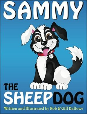 Sammy The Sheep Dog by Rob Dallowe