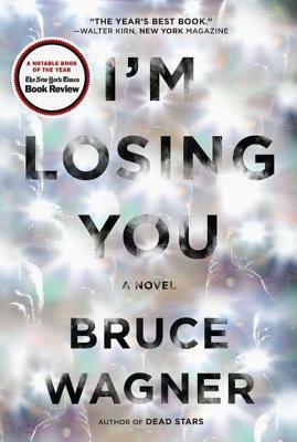 I'm Losing You by Bruce Wagner