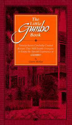 The Little Gumbo Book: Twenty-Seven Carefully Created Recipes That Will Enable Everyone to Enjoy the Special Experience of Gumbo by Gwen McKee