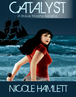 Catalyst (Grace Murphy, #3.5) by Nicole Hamlett