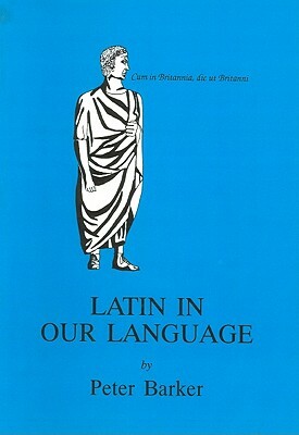 Latin in Our Language by Peter Barker