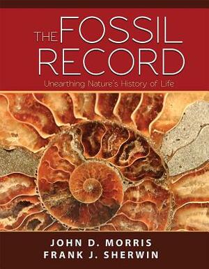 The Fossil Record by Frank J. Sherwin, John D. Morris
