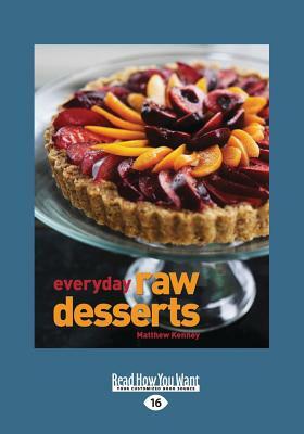 Everyday Raw Desserts (Large Print 16pt) by Matthew Kenney