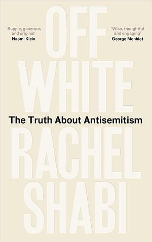 Off-White: Why Antisemitism Persists by Rachel Shabi