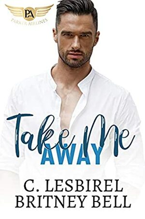 Take Me Away by C. Lesbirel, Britney Bell