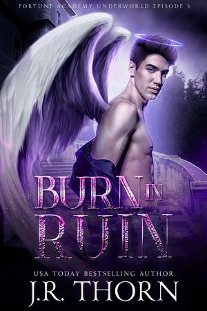 Burn in Ruin by J.R. Thorn