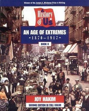 An Age of Extremes: 1870-1917 by Joy Hakim, Joy Hakim