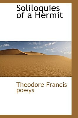 Soliloquies of a Hermit by Theodore Francis Powys