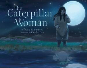 The Caterpillar Woman by Nadia Sammurtok