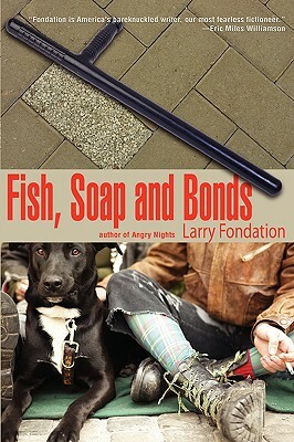 Fish, Soap and Bonds by Larry Fondation
