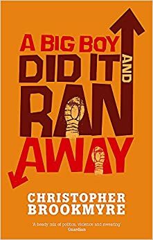 A Big Boy Did It and Ran Away by Christopher Brookmyre