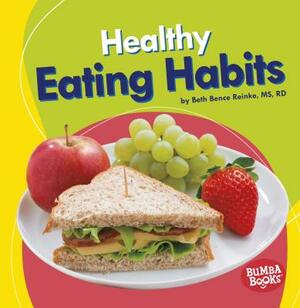 Healthy Eating Habits by Beth Bence Reinke