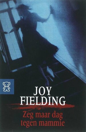 Zeg maar dag tegen mammie by Joy Fielding