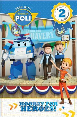 Read with Robocar Poli: Hooray for the Heroes! by 