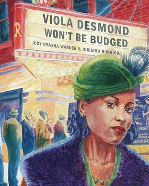 Viola Desmond Won't Be Budged by Richard Rudnicki, Jody Nyasha Warner