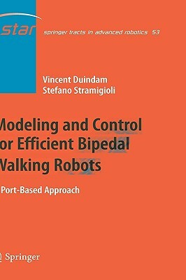 Modeling and Control for Efficient Bipedal Walking Robots: A Port-Based Approach by Vincent Duindam, Stefano Stramigioli