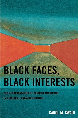 Black Faces, Black Interests: The Representation of African Americans in Congress (Enlarged) by Carol M. Swain