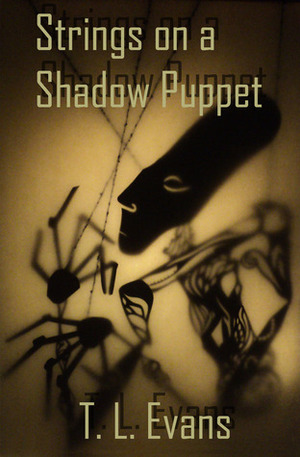 Strings on a Shadow Puppet by T.L. Evans