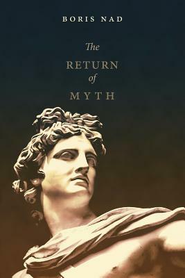 The Return of Myth by Boris Nad