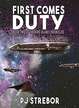 First Comes Duty by P.J. Strebor, P.J. Strebor