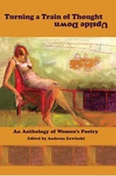 Turning a Train of Thought Upside Down: An Anthology of Women's Poetry by Andrena Zawinski